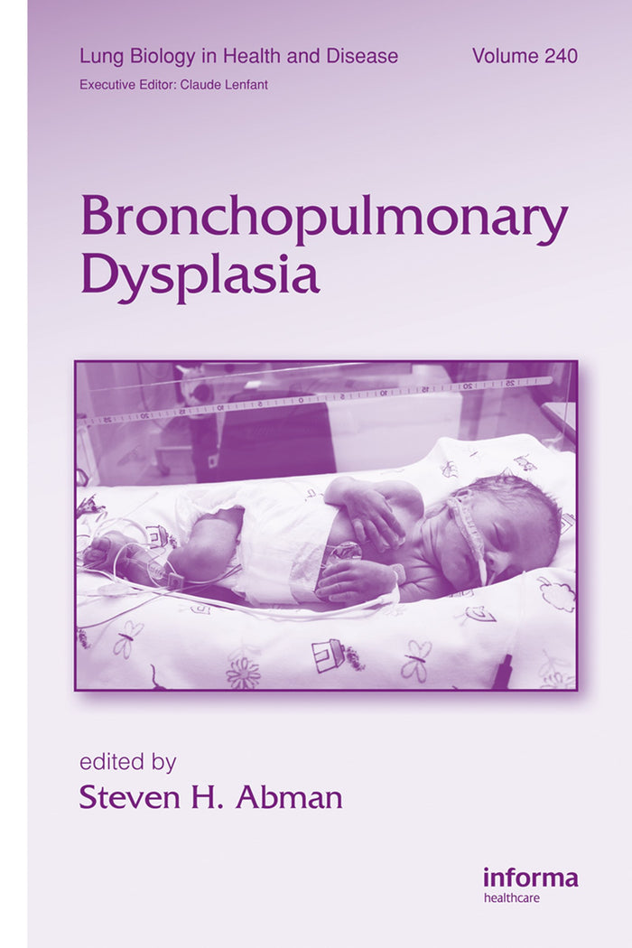 Bronchopulmonary Dysplasia (Lung Biology in Health and Disease): 1st Edition