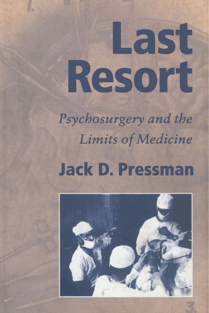 Last Resort: Psychosurgery and the Limits of Medicine (Cambridge Studies in the History of Medicine)