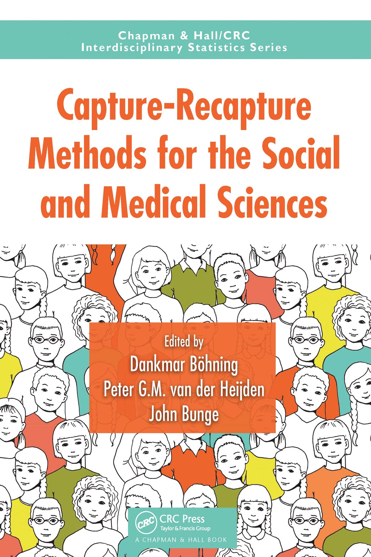 Capture-Recapture Methods for the Social and Medical Sciences (Chapman & Hall/CRC Interdisciplinary Statistics): 1st Edition