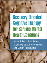 Recovery-Oriented Cognitive Therapy for Serious Mental Health Conditions: 1st Edition