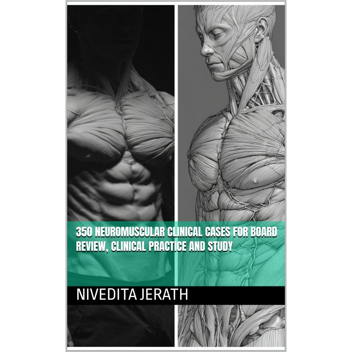 350 NEUROMUSCULAR CLINICAL CASES FOR BOARD REVIEW, CLINICAL PRACTICE, AND STUDY