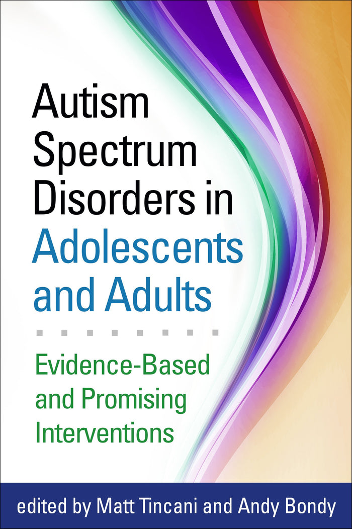 Autism Spectrum Disorders in Adolescents and Adults: Evidence-Based and Promising Interventions: Reprint Edition