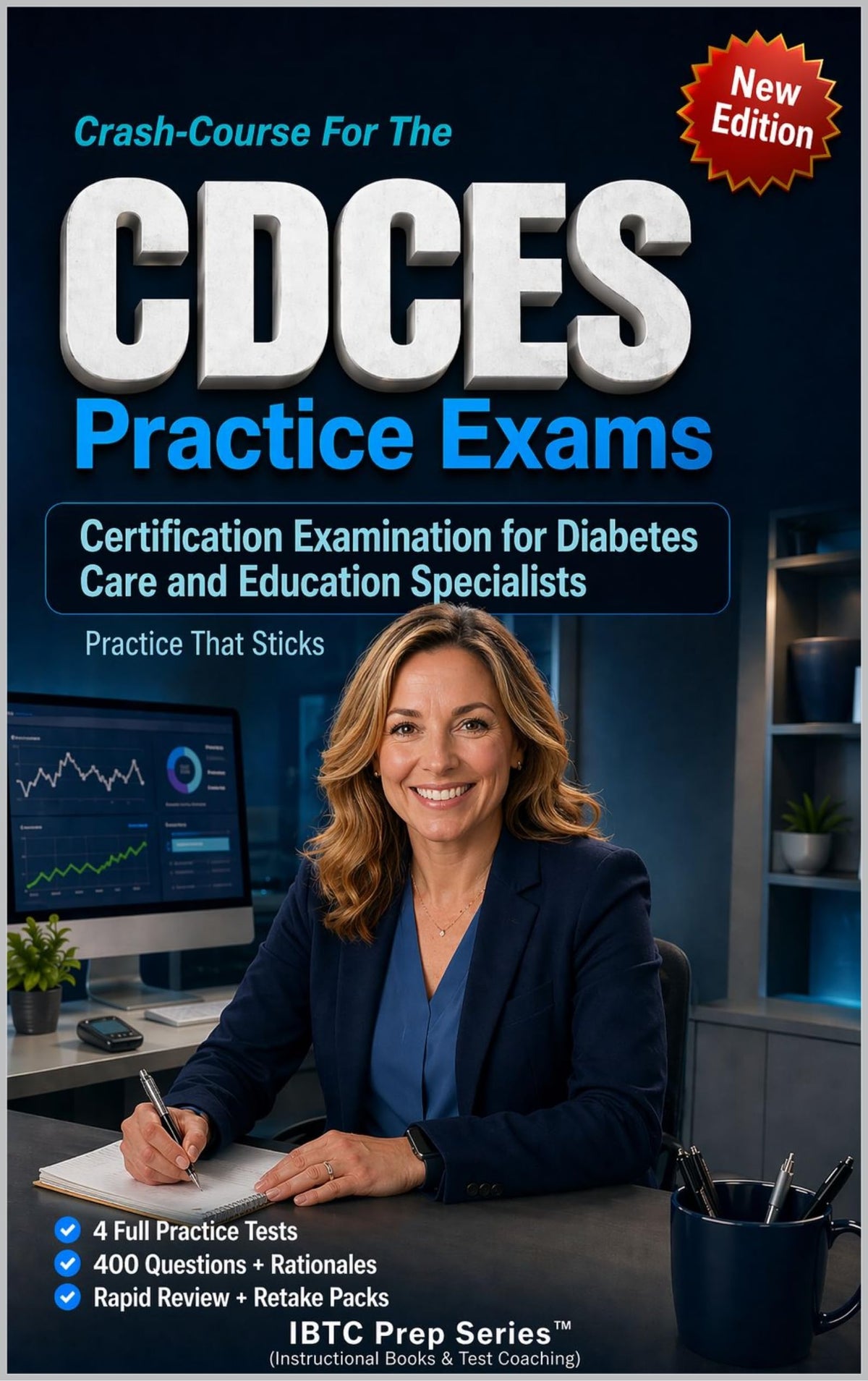 CDCES CRASH-COURSE PRACTICE EXAMS: Certification Examination for Diabetes Care and Education Specialists - Practice That Sticks