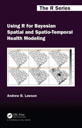 Using R for Bayesian Spatial and Spatio-Temporal Health Modeling (Chapman & Hall/CRC The R Series): 1st Edition