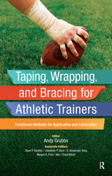 Taping, Wrapping, and Bracing for Athletic Trainers: Functional Methods for Application and Fabrication: 1st Edition, Kindle Edition
