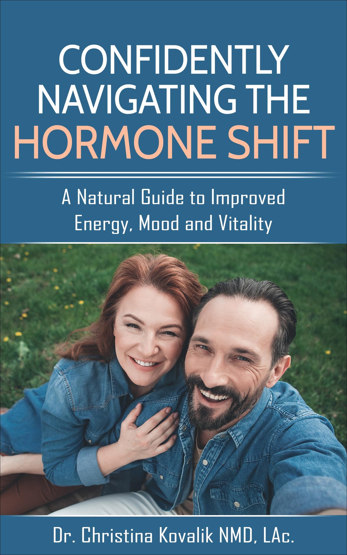 Confidently Navigating the Hormone Shift: A Natural Guide to Improved Energy, Mood and Vitality: Kindle Edition