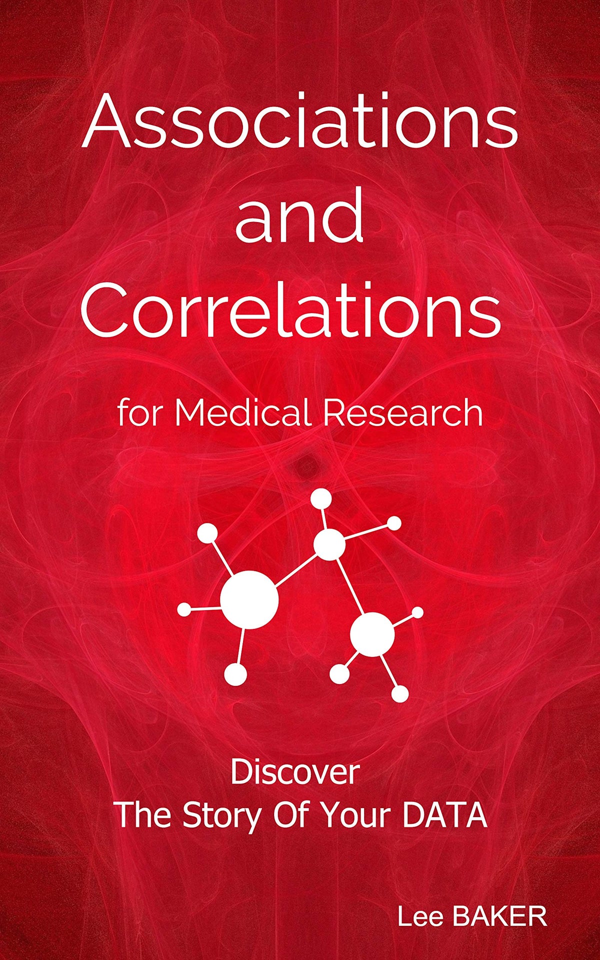 Associations and Correlations for Medical Research: A Holistic Strategy To Help You Discover The Story of Your Data