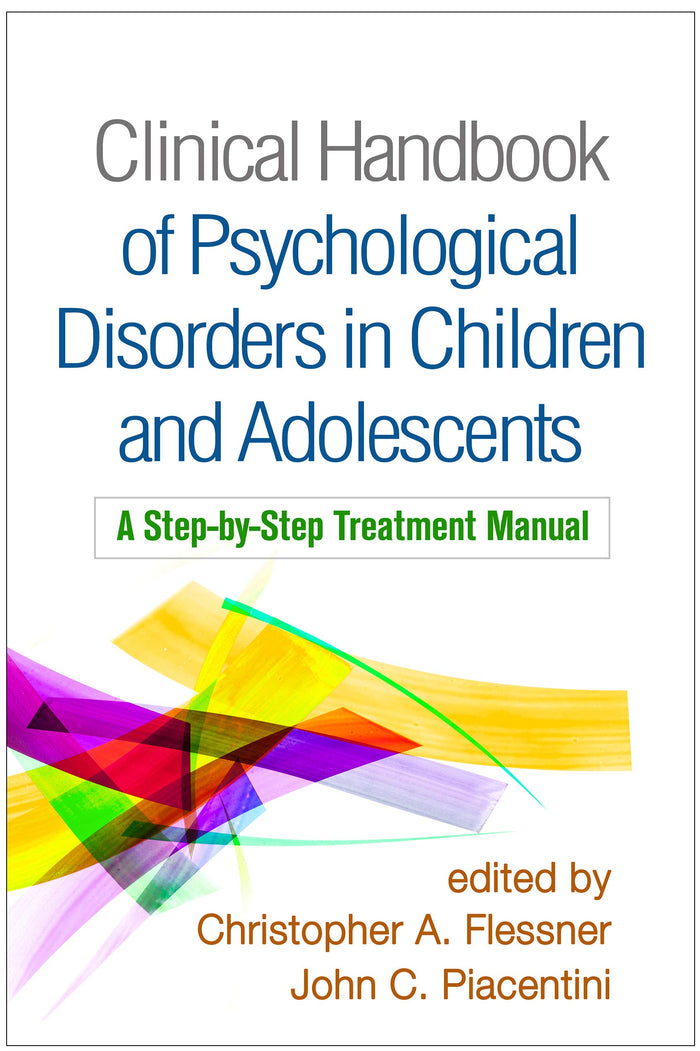 Clinical Handbook of Psychological Disorders in Children and Adolescents: A Step-by-Step Treatment Manual: Reprint Edition
