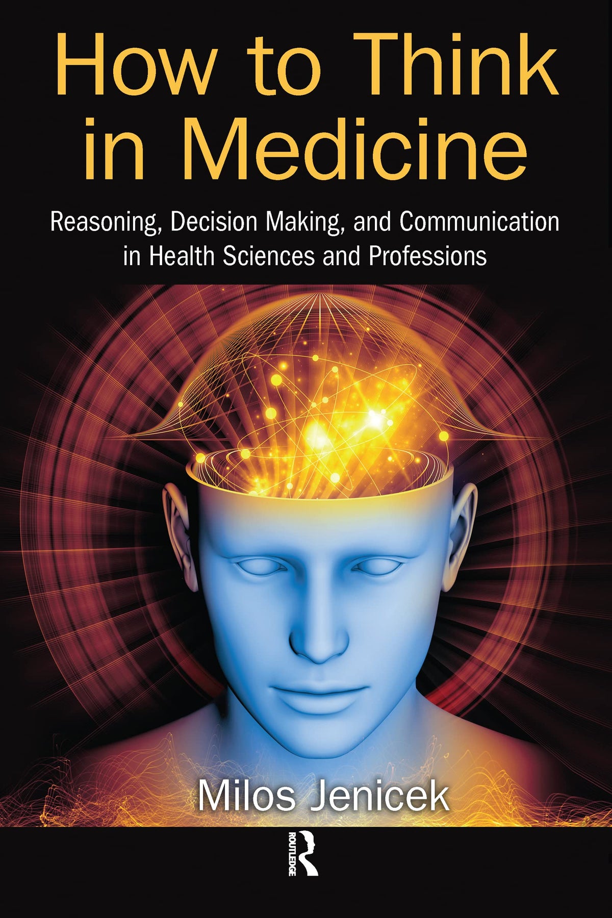 How to Think in Medicine: 1st Edition