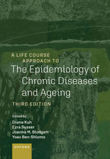 A Life Course Approach to the Epidemiology of Chronic Diseases and Ageing (A Life Course Approach to Adult Health): 3rd Edition