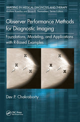 Observer Performance Methods for Diagnostic Imaging: Foundations, Modeling, and Applications with R-Based Examples (Imaging in Medical Diagnosis and Therapy)