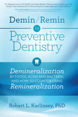 Demin/Remin in Preventive Dentistry: Demineralization By Foods, Acids, And Bacteria, And How To Counter Using Remineralization: Kindle Edition