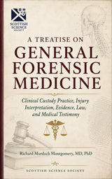A Treatise on General Forensic Medicine: Clinical Custody Practice, Injury Interpretation, Evidence, Law, and Medical Testimony