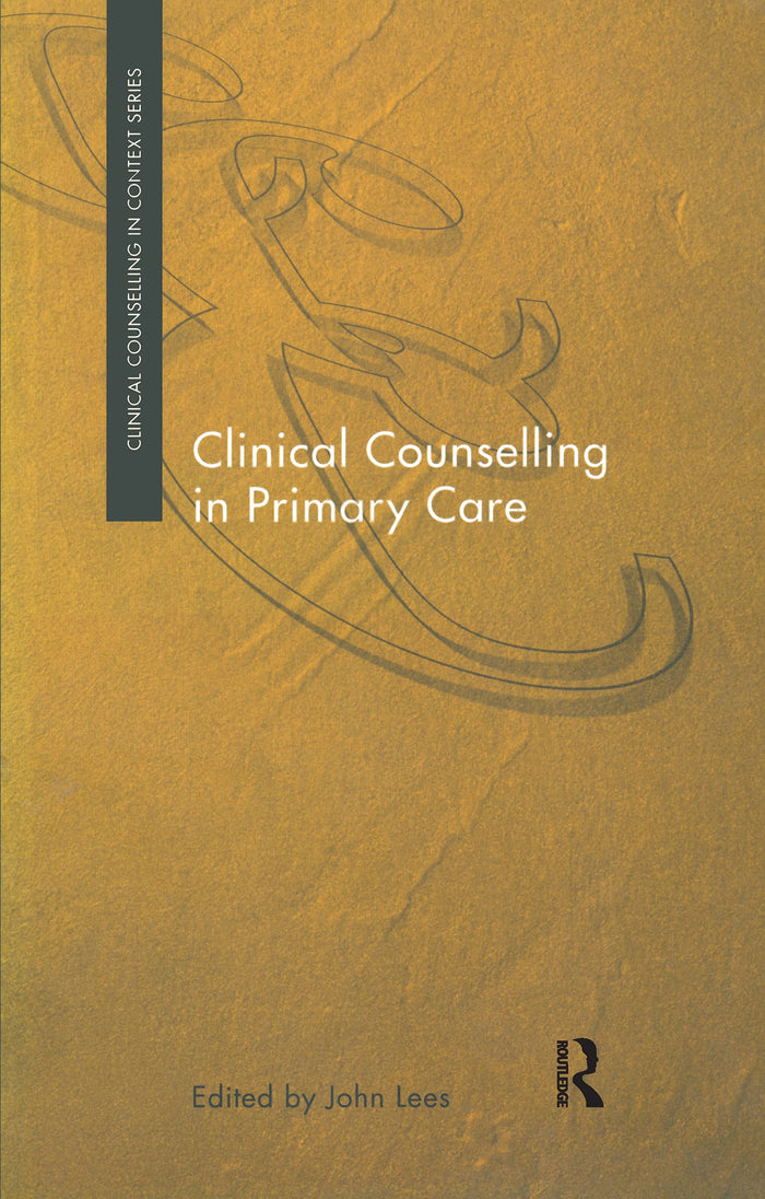 Clinical Counselling in Primary Care (Clinical Counselling in Context): 1st Edition