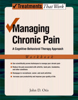 Managing Chronic Pain: A Cognitive-Behavioral Therapy ApproachWorkbook (Treatments That Work): Edition