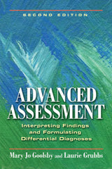 Advanced Assessment Interpreting Findings and Formulating Differential Diagnoses: 2nd Edition