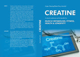 CREATINE: A NATURAL SUBSTANCE AND ITS BENEFITS FOR MUSCLE METABOLISM, FITNESS, HEALTH & LONGEVITY: [Print Replica] Kindle Edition
