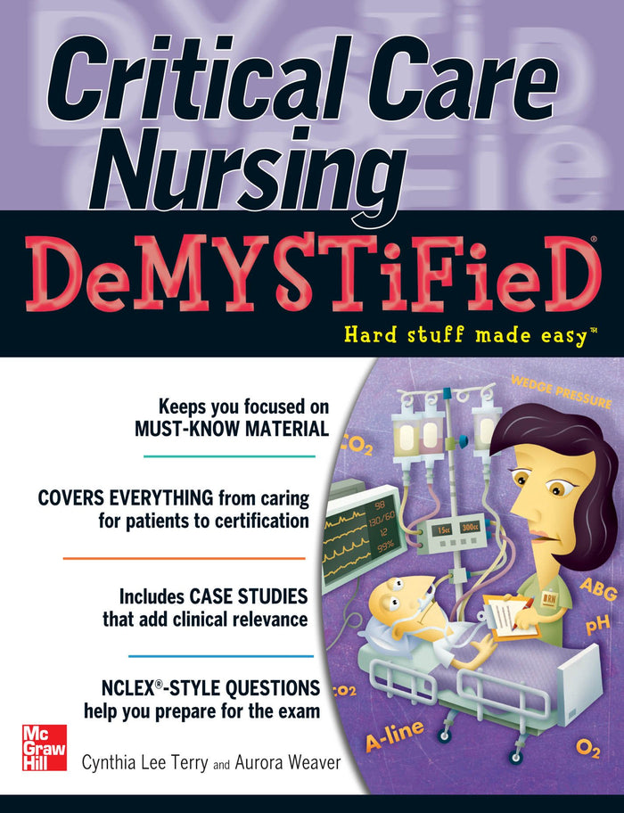 Critical Care Nursing DeMYSTiFieD: 1st Edition