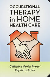 Occupational Therapy in Home Health Care: 1st Edition