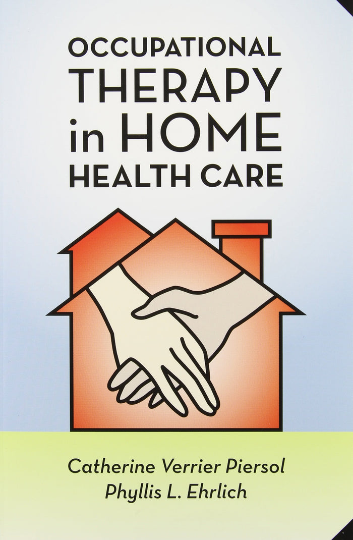 Occupational Therapy in Home Health Care: 1st Edition