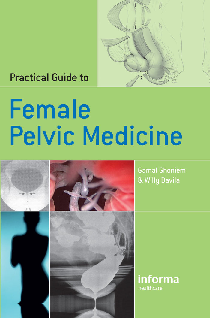 Practical Guide to Female Pelvic Medicine: 1st Edition