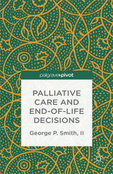 Palliative Care and End-of-Life Decisions (Palgrave Pivot)