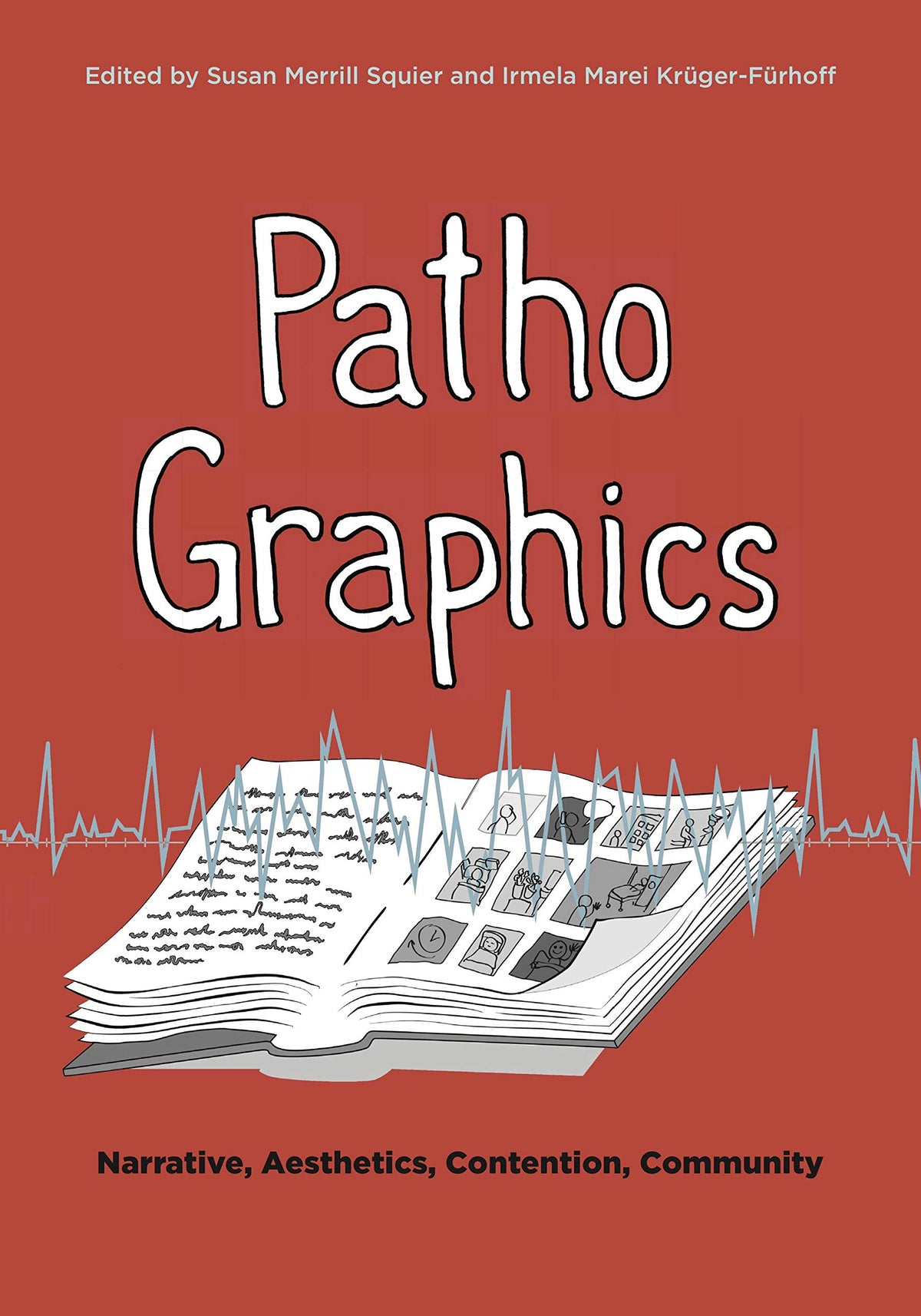 PathoGraphics: Narrative, Aesthetics, Contention, Community (Graphic Medicine Book 20)
