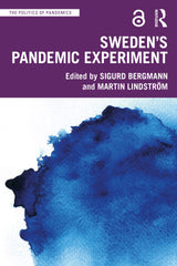 Sweden’s Pandemic Experiment (The Politics of Pandemics): 1st Edition