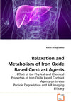 Relaxation and Metabolism of Iron Oxide Based Contrast Agents