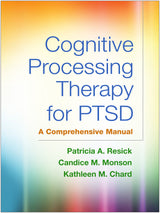 Cognitive Processing Therapy for PTSD: A Comprehensive Manual