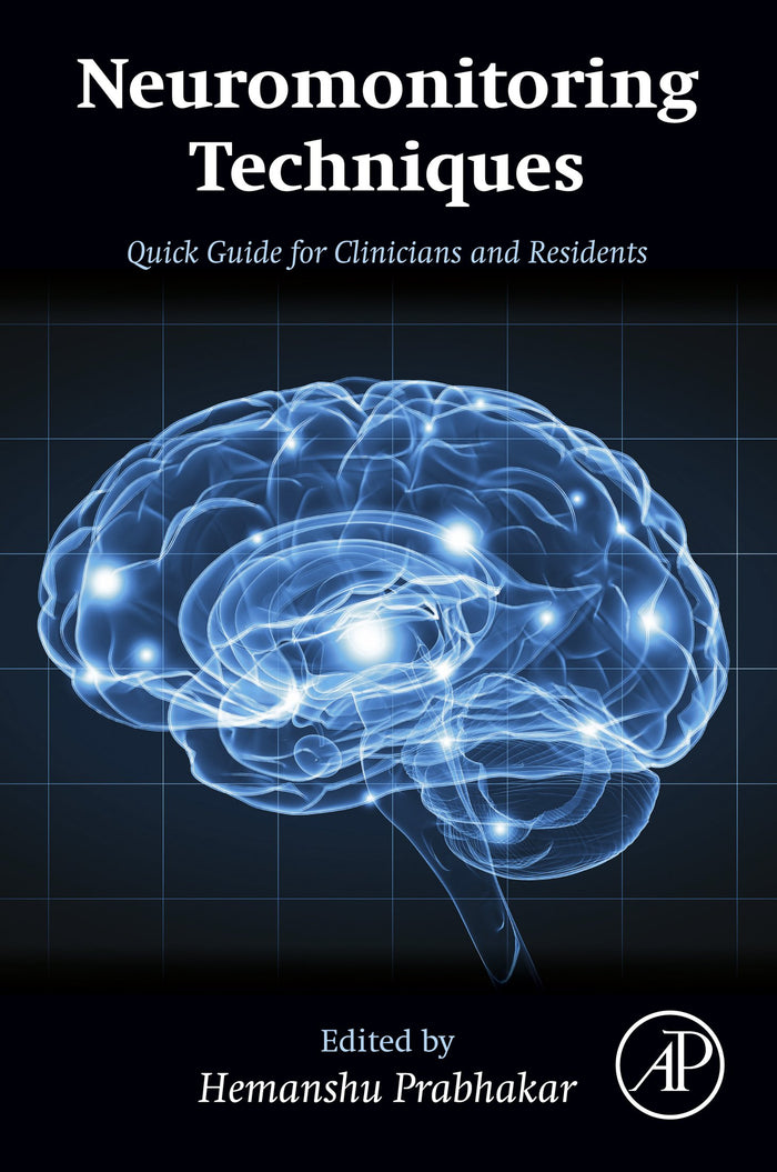 Neuromonitoring Techniques: Quick Guide for Clinicians and Residents: 1st Edition, Kindle Edition