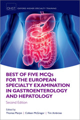 Best of Five MCQS for the European Specialty Examination in Gastroenterology and Hepatology (Oxford Higher Specialty Training): 2nd Edition
