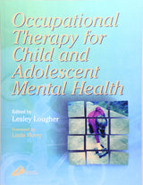 Occupational Therapy for Child and Adolescent Mental Health: 1st Edition