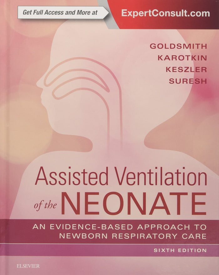 Assisted Ventilation of the Neonate: Evidence-Based Approach to Newborn Respiratory Care