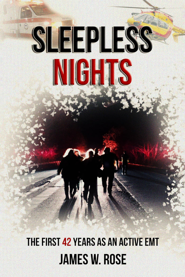 SLEEPLESS NIGHTS: THE FIRST 42 YEARS AS AN ACTIVE EMT