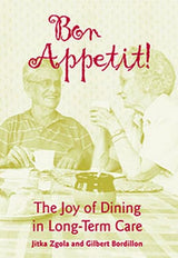 Bon Appetit!: The Joy of Dining in Long-Term Care
