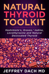 Natural Thyroid Toolkit: Hashimoto’s, Graves,’ Iodine and Natural Desiccated Thyroid
