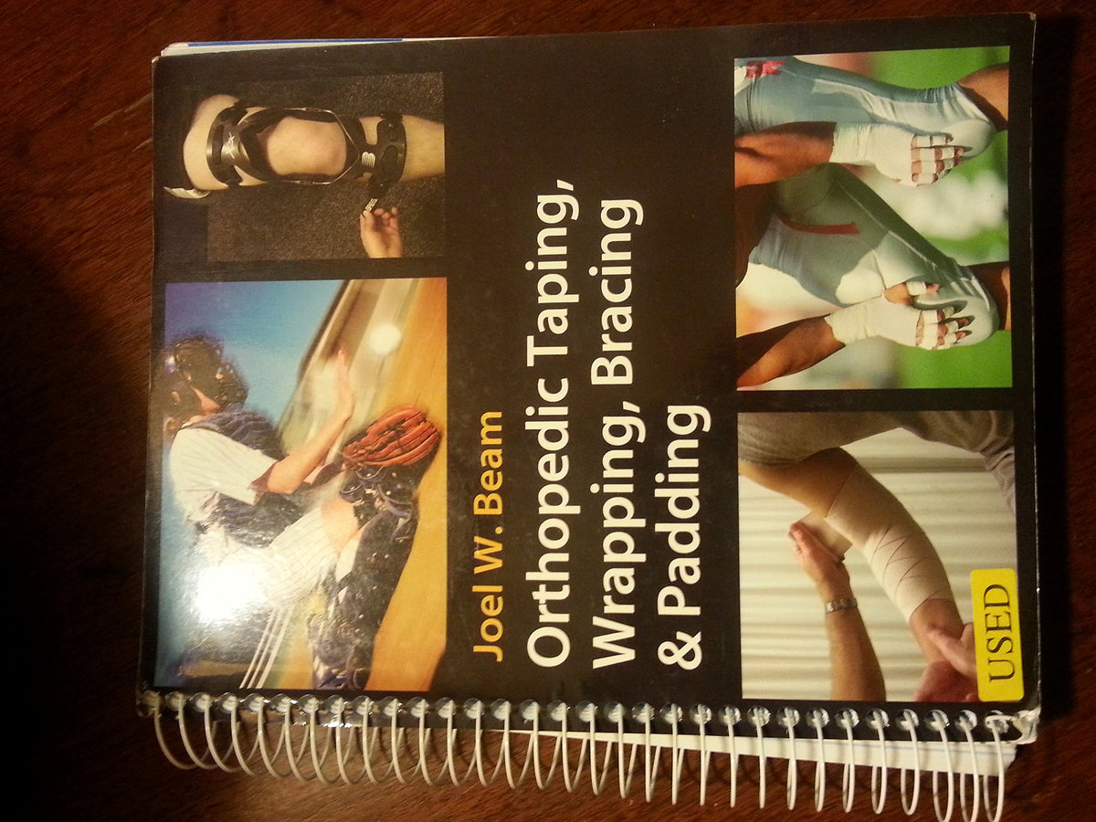 Orthopedic Taping, Wrapping, Bracing, & Padding: First Edition