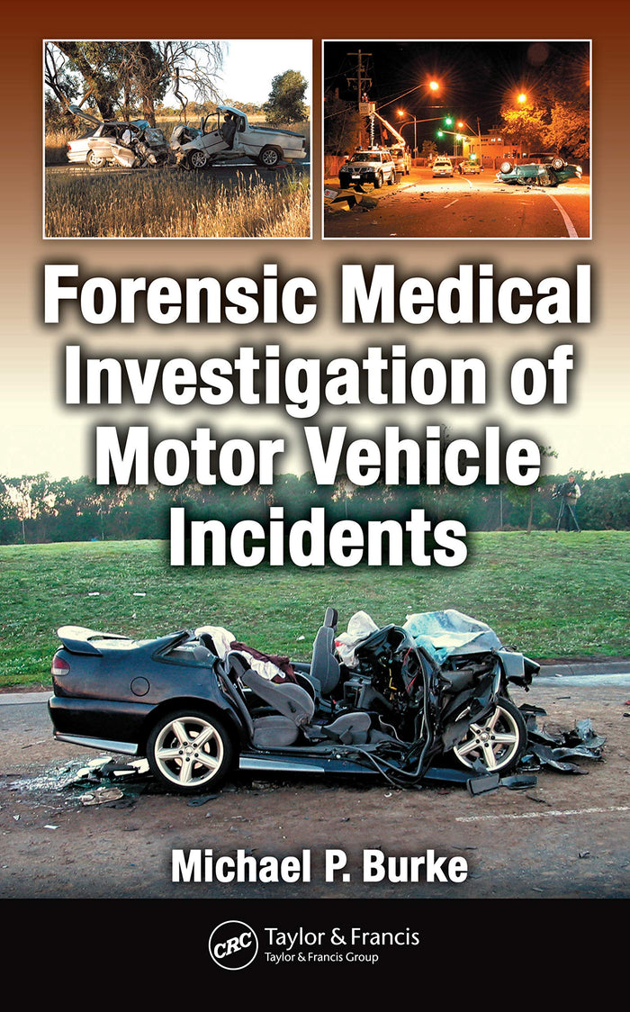 Forensic Medical Investigation of Motor Vehicle Incidents: 1st Edition