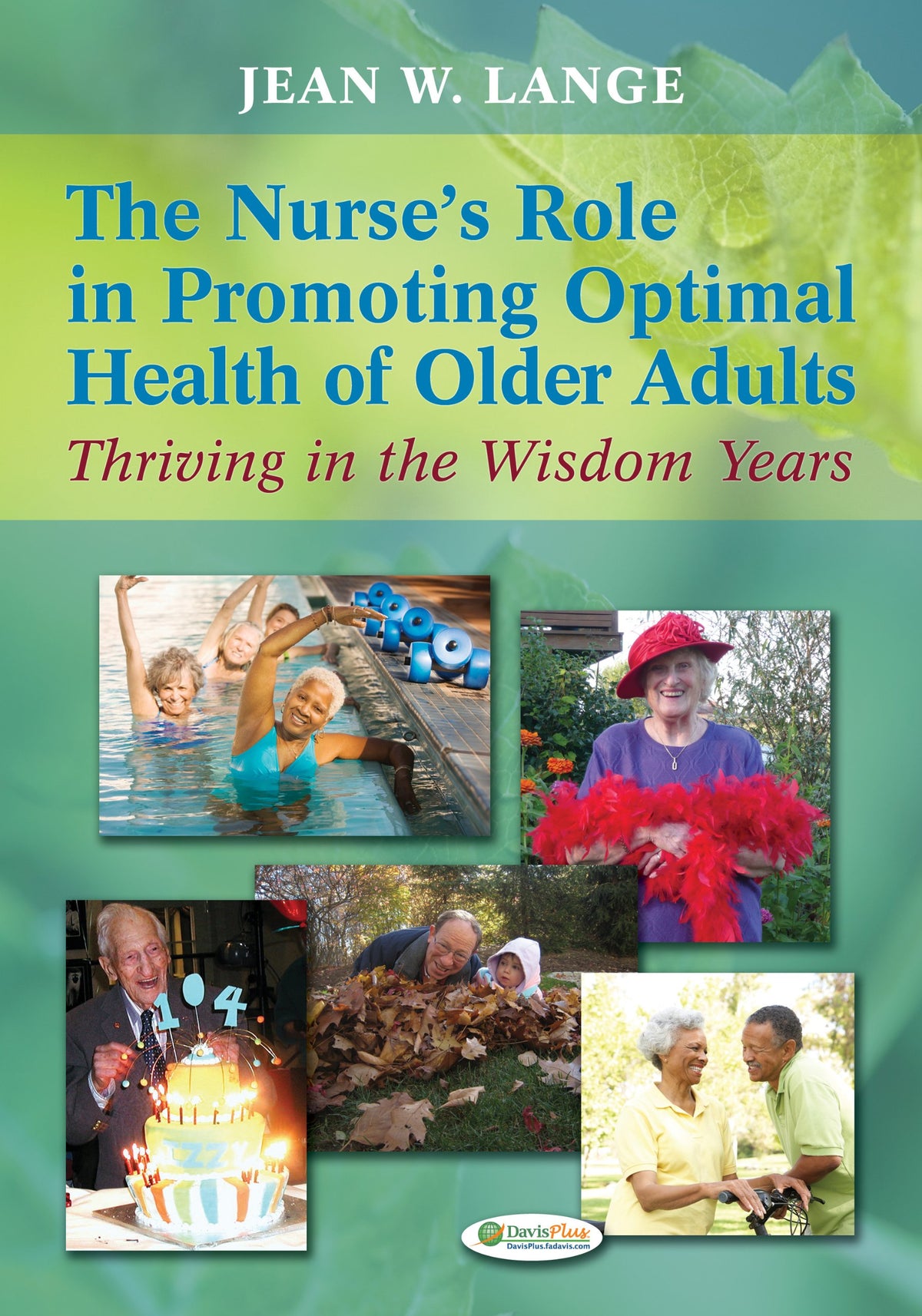 The Nurse's Role in Promoting Optimal Health of Older Adults Thriving in the Wisdom Years: 1st Edition