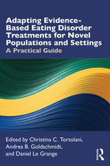 Adapting Evidence-Based Eating Disorder Treatments for Novel Populations and Settings: 1st Edition
