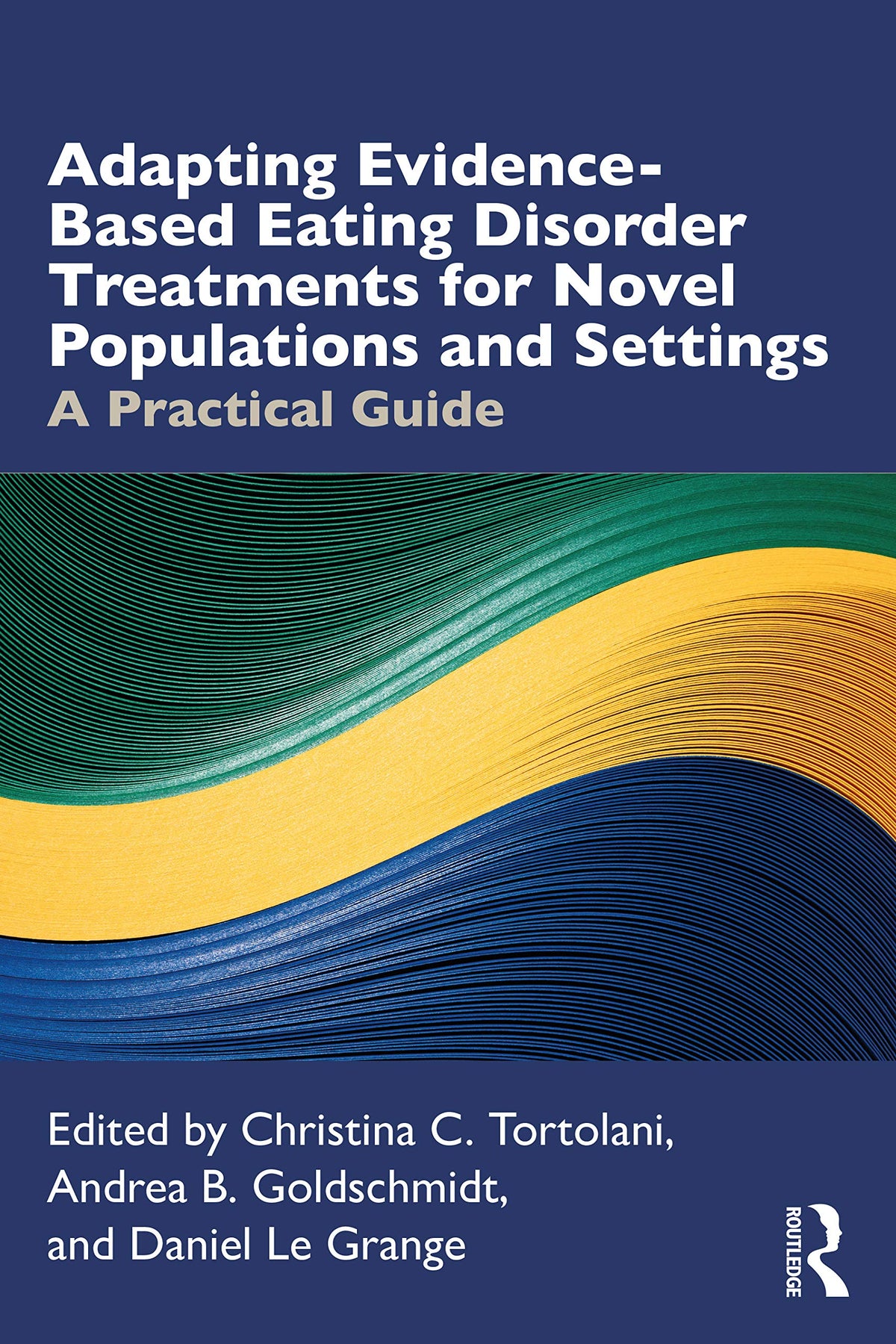 Adapting Evidence-Based Eating Disorder Treatments for Novel Populations and Settings: 1st Edition