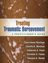 Treating Traumatic Bereavement: A Practitioner's Guide: Lay-Flat Edition