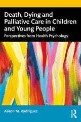 Death, Dying and Palliative Care in Children and Young People: 1st Edition