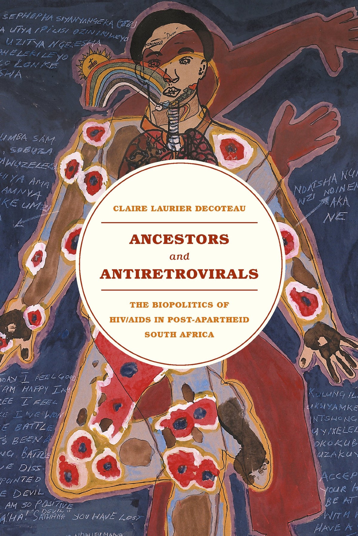 Ancestors and Antiretrovirals: The Biopolitics of HIV/AIDS in Post-Apartheid South Africa