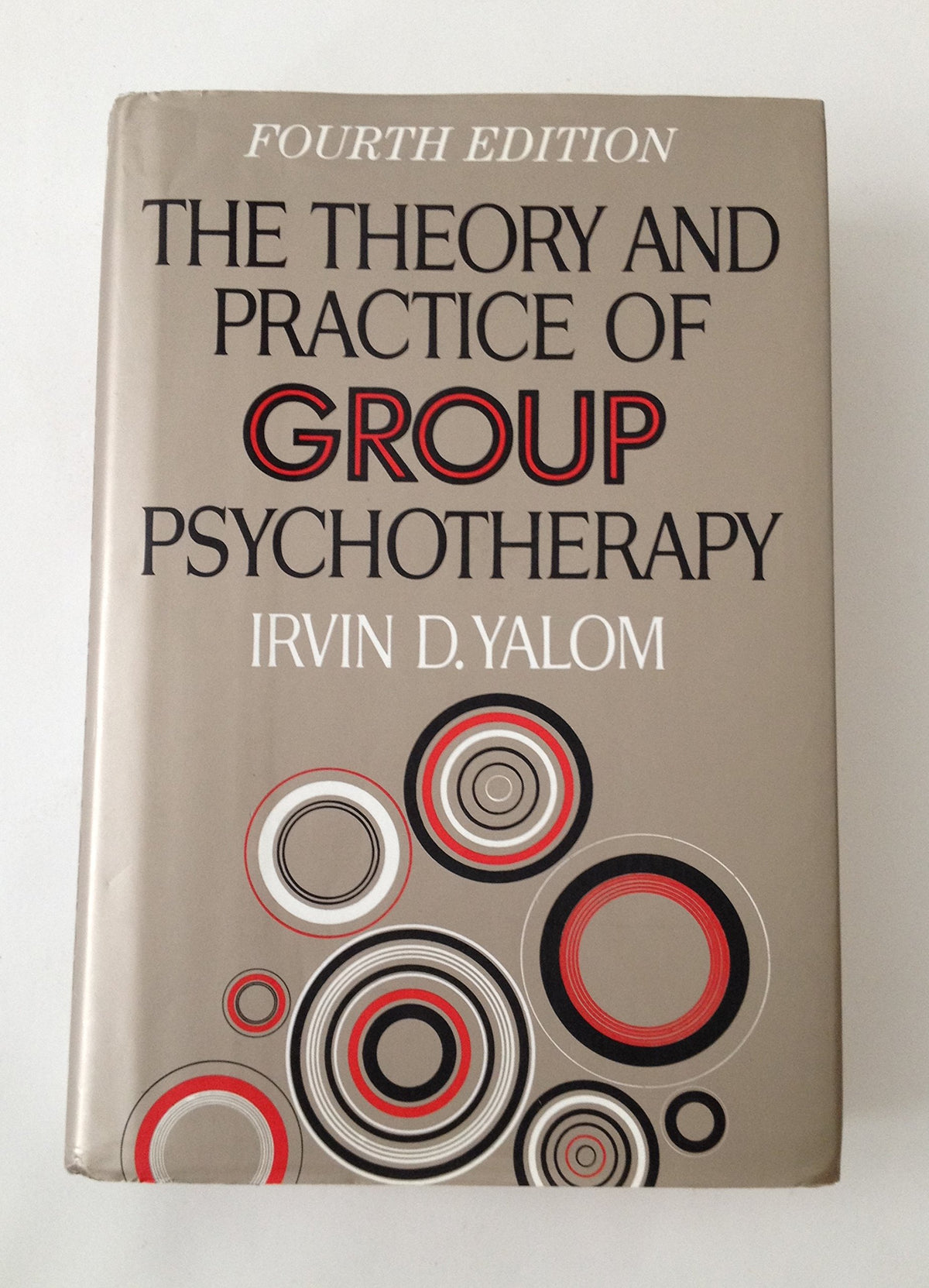The Theory and Practice of Group Psychotherapy: 4th Edition