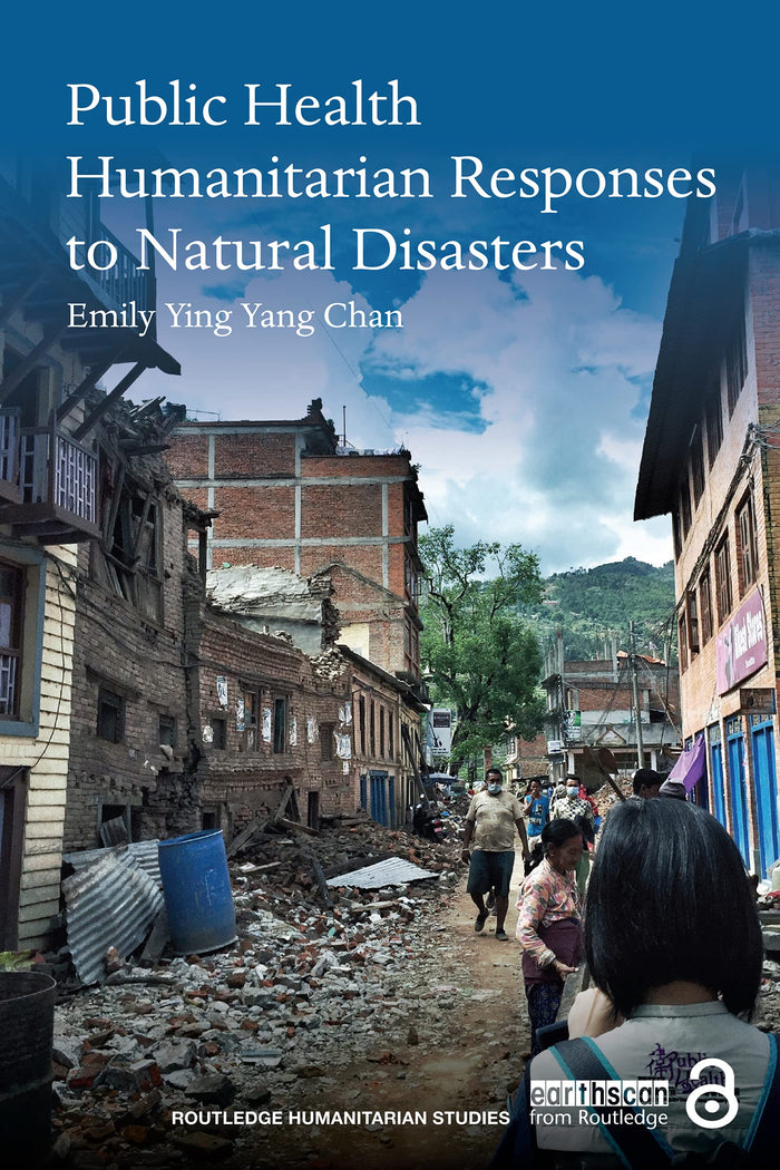 Public Health Humanitarian Responses to Natural Disasters (Routledge Humanitarian Studies): 1st Edition