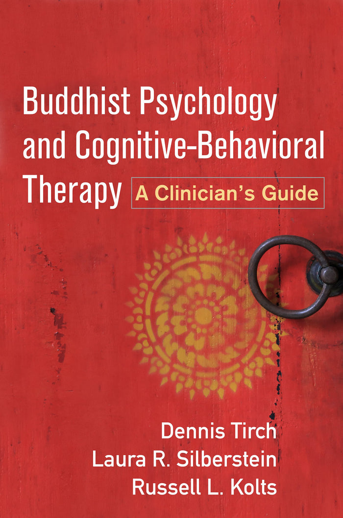 Buddhist Psychology and Cognitive-Behavioral Therapy: A Clinician's Guide: Reprint Edition