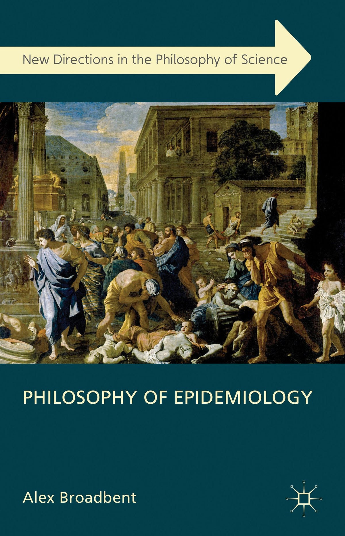 Philosophy of Epidemiology (New Directions in the Philosophy of Science)