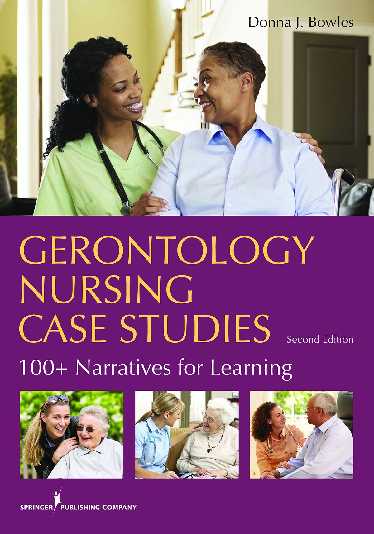 Gerontology Nursing Case Studies, Second Edition: 100+ Narratives for Learning